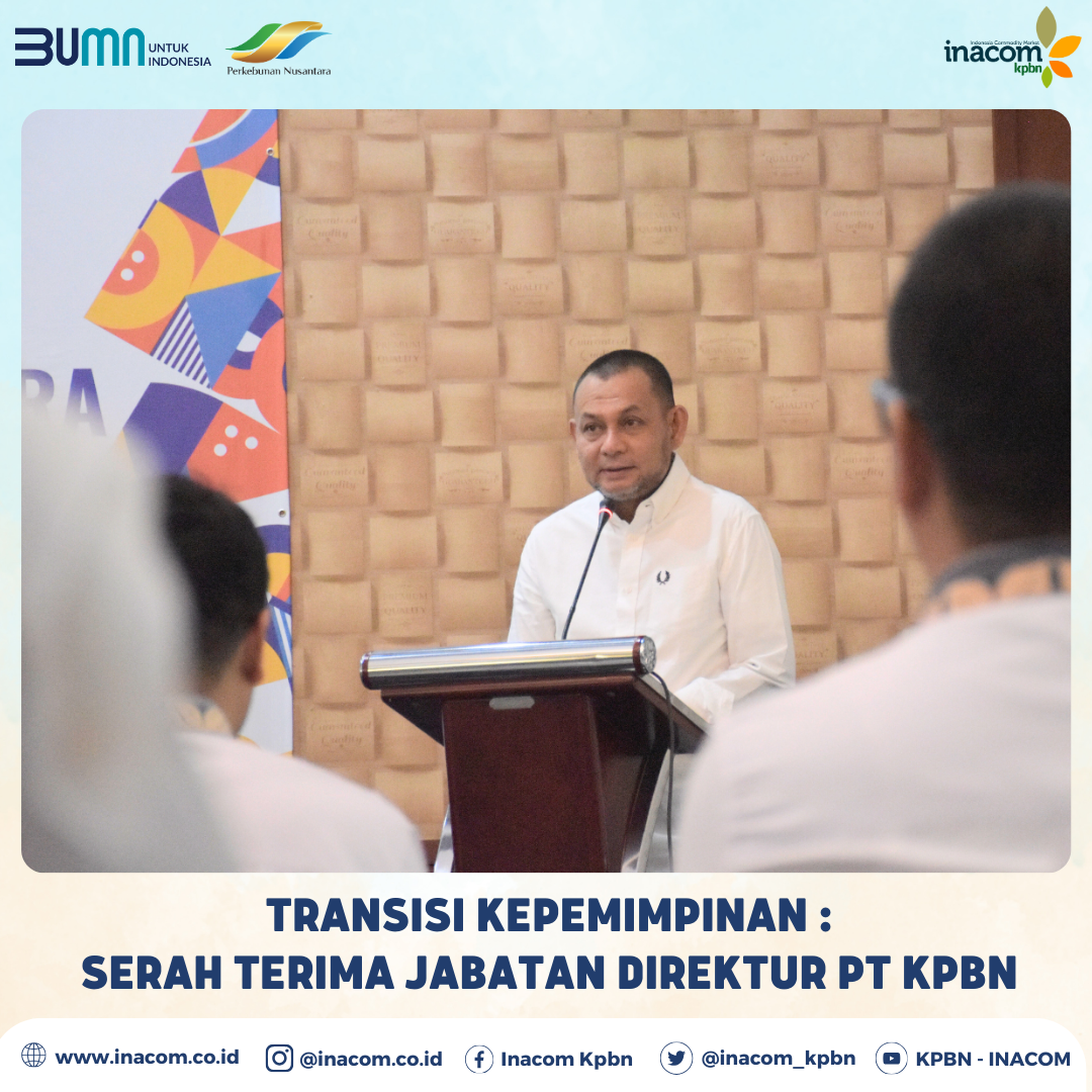 Transisi Kepemimpinan : Serah Terima Jabatan Direktur PT KPBN