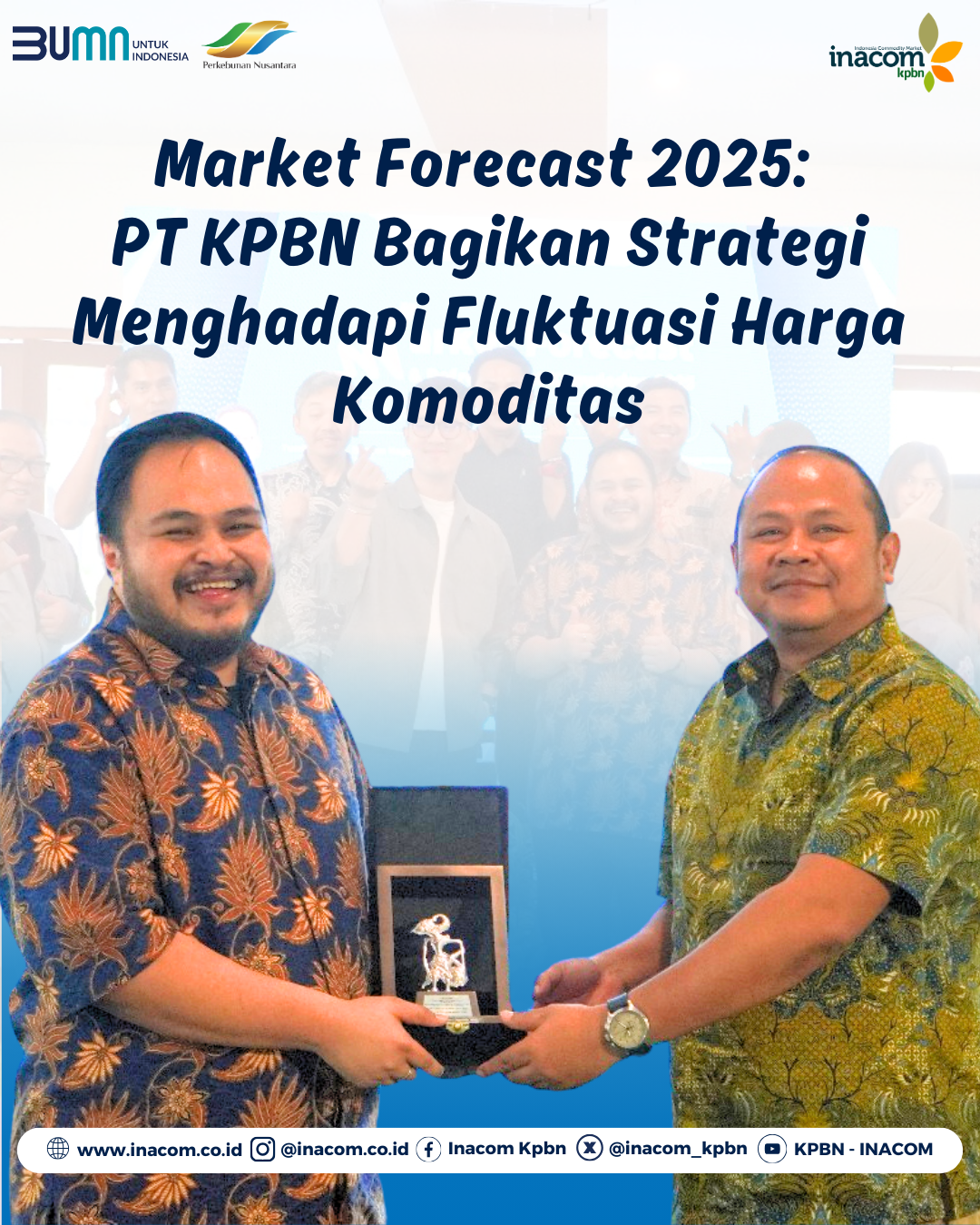 Market Forecast 2025: PT KPBN Bagikan Strategi Menghadapi Fluktuasi Harga Komoditas