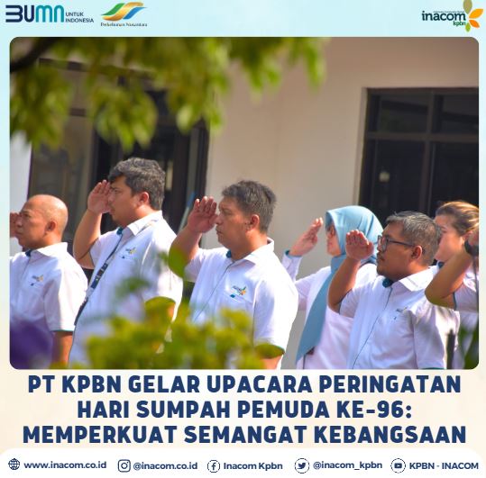 PT KPBN menggelar upacara peringatan Hari Sumpah Pemuda Ke-96: Memperkuat Semangat Kebangsaan - KPBN