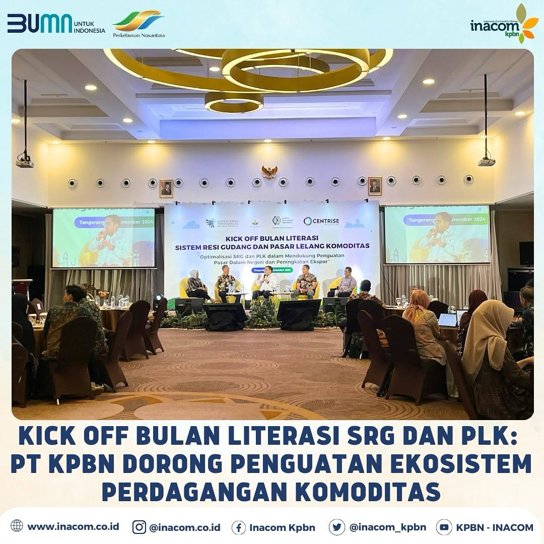 Kick Off Bulan Literasi SRG dan PLK: PT KPBN Dorong Penguatan Ekosistem Perdagangan Komoditas - KPBN